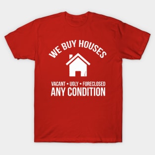 We Buy Houses Real Estate Investor T-Shirt